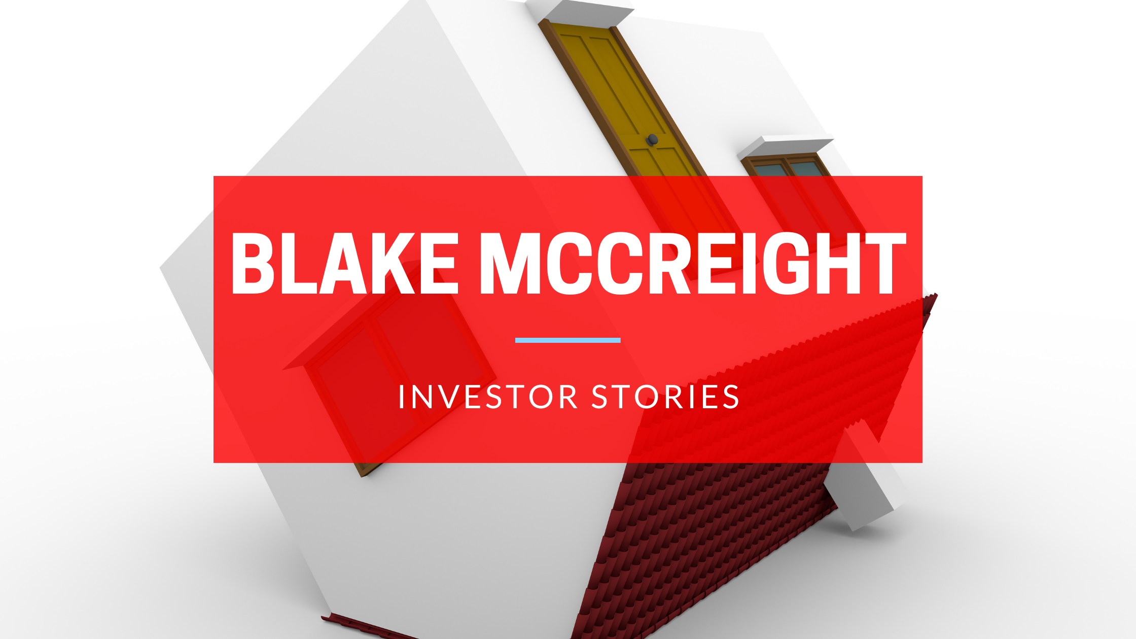 INVESTOR STORIES FEATURING BLAKE MCCREIGHT